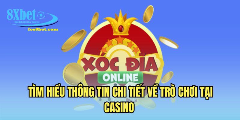 Tìm hiểu thông tin chi tiết về trò chơi tại casino 