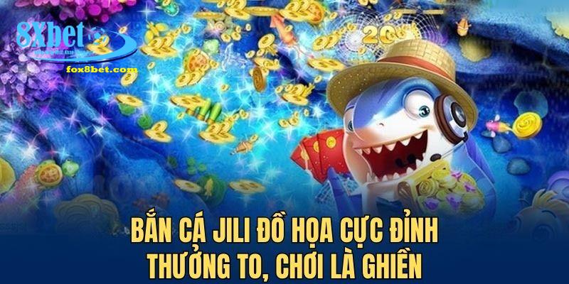sảnh bắn cá Jili tại 8xbet