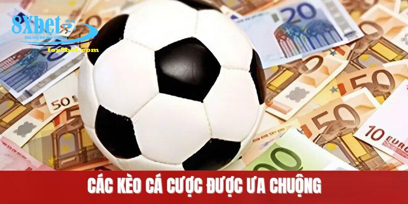 Các kèo cá cược được ưa chuộng