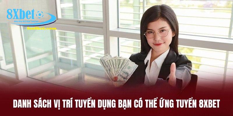 Hiện đang có nhiều vị trí để bạn ứng tuyển 8xbet