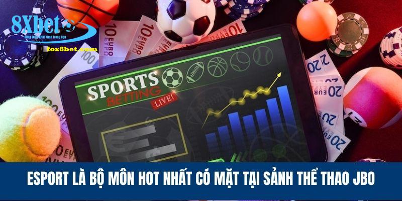 Esport là bộ môn hot nhất có mặt tại sảnh thể thao JBO