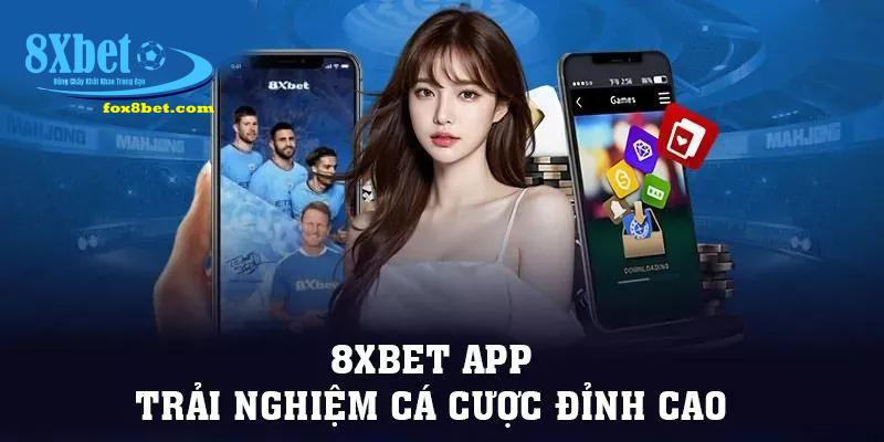 Giới thiệu tổng quan về phiên bản app điện thoại của 8XBET 