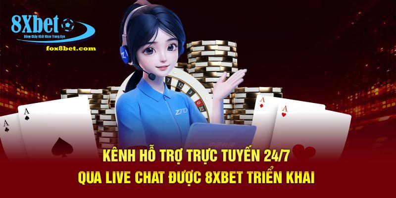 Kênh hỗ trợ trực tuyến 24/7 qua live chat được 8Xbet triển khai