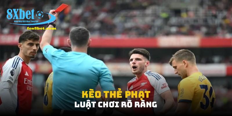 Kèo thẻ phạt: luật chơi rõ ràng