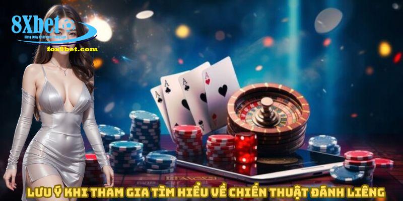 Lưu ý khi tham gia tìm hiểu về chiến thuật đánh liêng