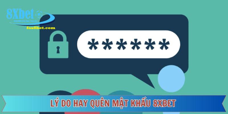  Lý do khi quên mật khẩu 8xbet