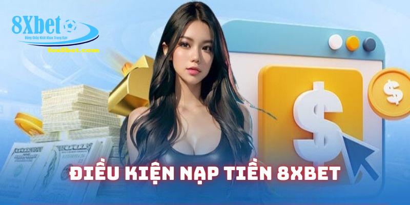 Thông tin về nạp tiền 8XBET điều khoản