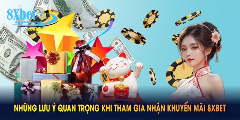 Những lưu ý quan trọng khi tham gia nhận khuyến mãi 8XBET