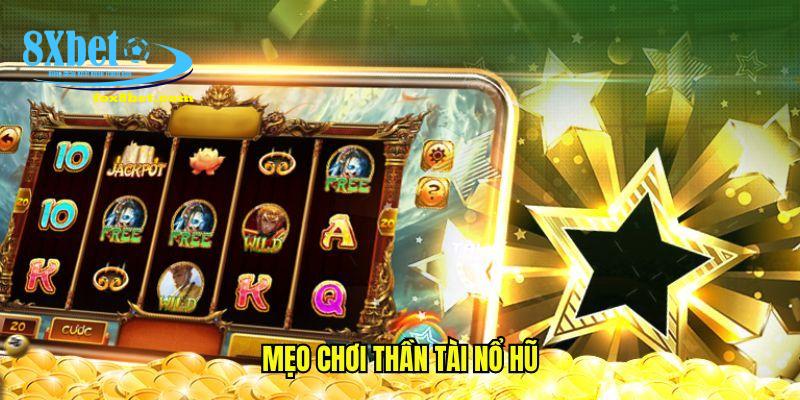 Mẹo chơi thần tài nổ hũ