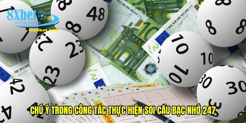 Chú ý trong công tác thực hiện soi cầu bạc nhớ 247