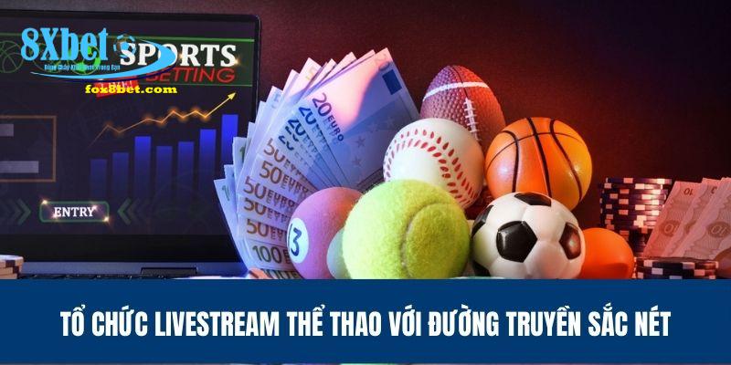 Tổ chức livestream thể thao với đường truyền sắc nét