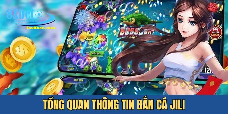 Đôi nét về tựa game săn cá đổi thưởng Jili