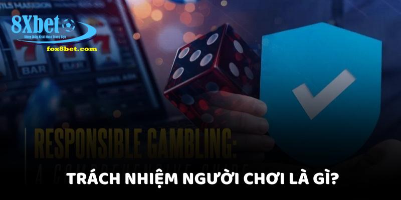 Trách nhiệm người chơi là gì?