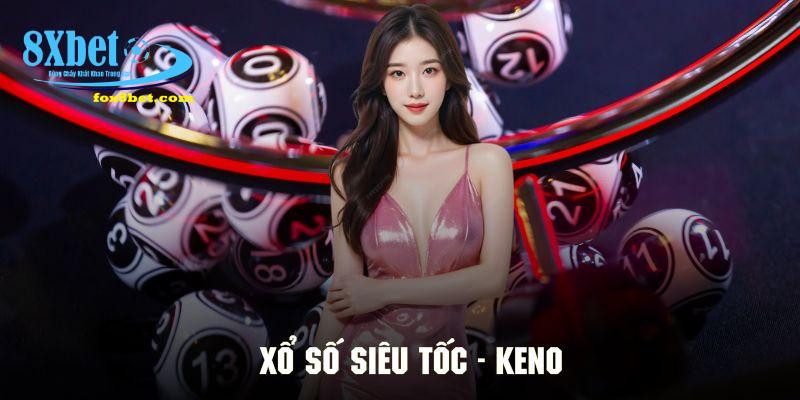 Loại hình keno thú vị mang đến cơ hội trúng thưởng tuyệt đỉnh
